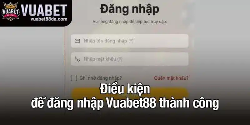 Điều kiện để đăng nhập Vuabet88 thành công
