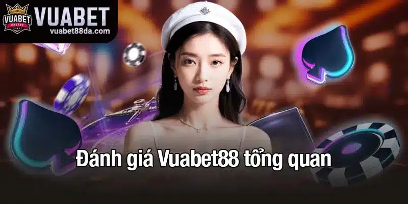 Đánh giá Vuabet88 tổng quan