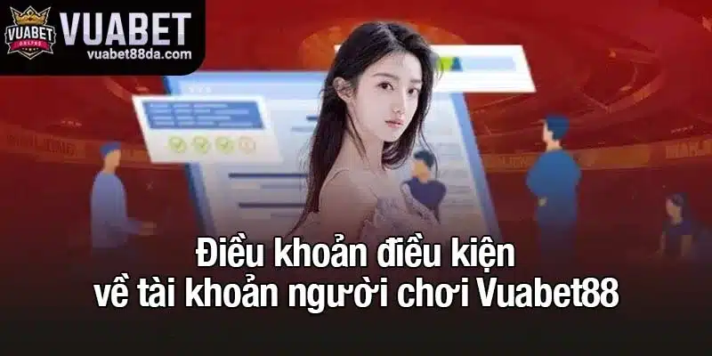 Điều khoản điều kiện về tài khoản người chơi Vuabet88