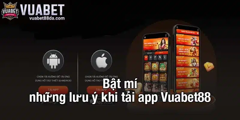 Bật mí những lưu ý khi tải app Vuabet88