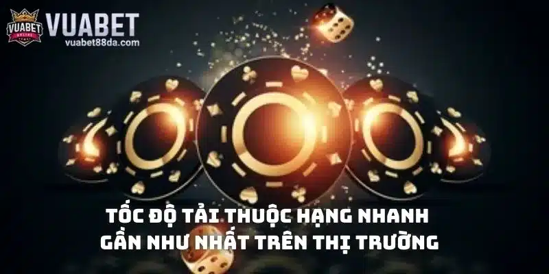 Tốc độ tải thuộc hạng nhanh gần như nhất trên thị trường